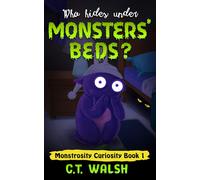 C T Walsh Who Hides Under Monsters' Beds (Copertina rigida)