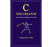 C The Creator: Decoding The Archetype of Creation