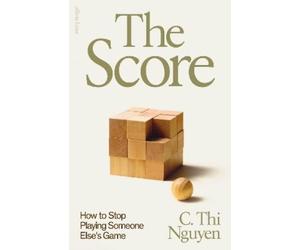 C. Thi Nguyen The Score (Copertina rigida)