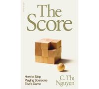 C. Thi Nguyen The Score (Copertina rigida) (PRESALE 13/01/2026)