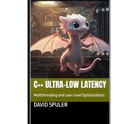 C++ Ultra-Low Latency: Multithreading and Low-Level Optimizations