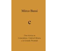 c: Una ricerca su Coincidenze, Unità di Misura e la Grande Piramide