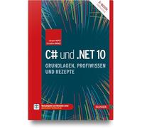 C# und .NET 10 - Grundlagen, Profiwissen und Rezepte