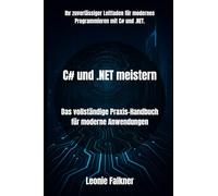 C# und .NET meistern: Das vollständige Praxis-Handbuch für moderne Anwendungen