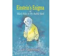 C.V. Vishveshwara Einstein's Enigma or Black Holes in My Bubble Bath (Tascabile)