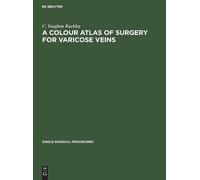 C Vaughan Ruckle A Colour Atlas of Surgery for Varicose Vein (Copertina rigida)