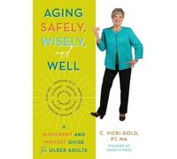 C. Vicki Gold P Aging Safely, Wisely, and Well: A Movement and Minds (Tascabile)
