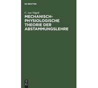 C Von Nägeli Mechanisch-Physiologische Theorie Der Abstammung (Copertina rigida)