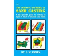 C W Ammen The Complete Handbook of Sand Casting (Copertina rigida)