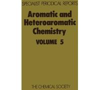 C W Bird Aromatic and Heteroaromatic Chemistry (Copertina rigida)