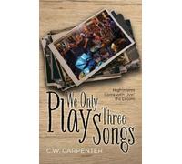 C W Carpenter We Only Play Three Songs (Copertina rigida)