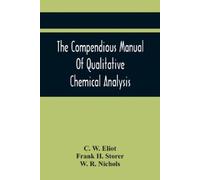 C W Eliot Frank H The Compendious Manual Of Qualitative Chemical An (Tascabile)