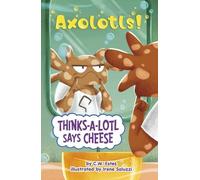 C W Estes Thinks-A-Lotl Says Cheese (Copertina rigida) Axolotls