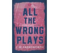 C W Farnsworth All The Wrong Plays (Tascabile)