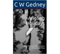 C W Gedney Angling Holidays in Pursuit of Salmon, Trout and Pike (Tascabile)