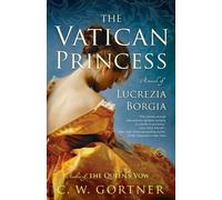 C. W. Gortner The Vatican Princess (Tascabile)