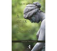 C W Leadbeater À ceux qui pleurent (Tascabile) Classiques Th?osophiques