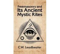 C W Leadbeater Freemasonry and its Ancient Mystic Rites Hardc (Copertina rigida)