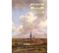 C W Leadbeater Higher Consciousness (Tascabile)