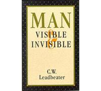 C.W. Leadbeater Man, Visible and Invisible (Tascabile)