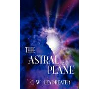 C. W. Leadbeater The Astral Plane (Tascabile)