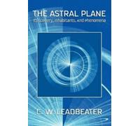 C W Leadbeater The Astral Plane (Tascabile)
