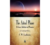 C W Leadbeater The Astral Plane (Tascabile)