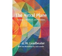 C W Leadbeater The Astral Plane (Tascabile)