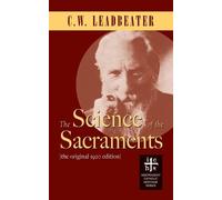 C W Leadbeater The Science of the Sacraments (Tascabile)