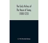 C W Previté-Orto The Early History Of The House Of Savoy, (1000-1233 (Tascabile)