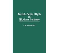 C. W. Sullivan III Welsh Celtic Myth in Modern Fantasy (Copertina rigida)