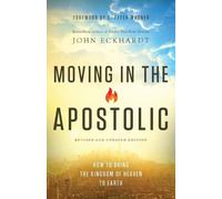 C. Wagner John Moving in the Apostolic - How to Bring the Kingdom o (Tascabile)