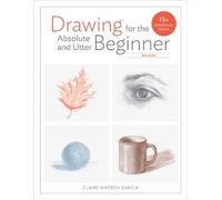 C Watson Garcia Drawing For the Absolute and Utter Beginner, Revis e (Tascabile)