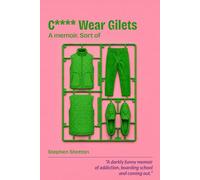 C**** Wear Gilets: A Memoir. Sort of