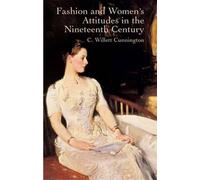 C. Willett Cunni Fashion and Women's Attitudes in the Nineteenth Ce (Tascabile)