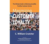 C William Crutcher Maximizing Customer Loyalty (Tascabile)