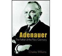 C Williams Konrad Adenauer - The Father of the New Germany (Copertina rigida)