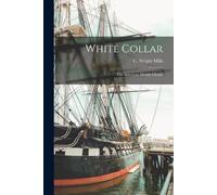 C Wright 1916-1962 Mills White Collar; the American Middle Classes (Tascabile)