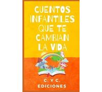 C Y C Ediciones Cuentos Infantiles Que Te Cambian La Vida (Tascabile)