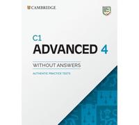 C1 Advanced. Authentic Examination Papers. C1 Advanced 4. Student's book without answers. Per le Scuole superiori. Con e-book. Con espansione online: Authentic Practice Tests