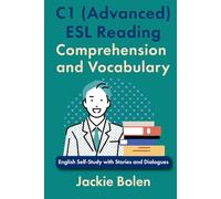 C1 (Advanced) ESL Reading Comprehension and Vocabulary: English Self-Study with Stories and Dialogues