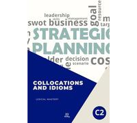 C2 COLLOCATIONS AND IDIOMS: C2 Lexical Mastery - Serie de libros para aprobar la EOI