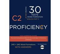 C2 PROFICIENCY (Word Formation) 30 Practice Tests for the Cambridge Exam with