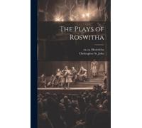 Ca 935-Ca 975 Hrotsvitha Christopher St J The Plays of Roswi (Copertina rigida)