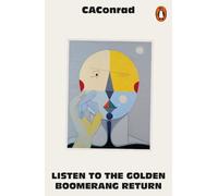 CA Conrad Listen to the Golden Boomerang Return (Tascabile)