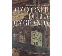 Ca' Corner della Ca' Granda. Architettura e committenza nella Venezia del Cinquecento