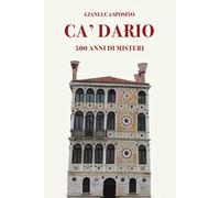 Ca' Dario. 500 anni di misteri