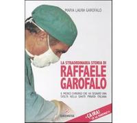 Ça ira Ce la faremo La straordinaria storia di Raffaele Garofalo, il med...