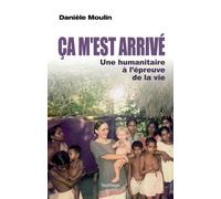 ÇA M'EST ARRIVÉ : UNE HUMANITAIRE À L'ÉPREUVE DE LA VIE
