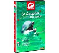 Ca m'intéresse - Vol. 13 : Le dauphin, un héros trop parfait